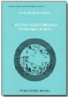 Sviluppo Mediterraneo tra ideologia e progetto di Stefano De Rubertis edito da Pàtron
