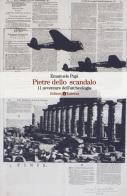 Pietre dello scandalo. 11 avventure dell'archeologia di Emanuele Papi edito da Laterza