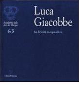 Luca Giacobbe. La liricità compositiva. Catalogo della mostra (Firenze, 4-3 ottobre 2011) edito da Polistampa