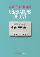 Generations of love. Nuova ediz. di Matteo B. Bianchi edito da Fandango Libri