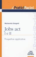 Jobs act I e II. Prospettive applicative di Mariacarla Giorgetti edito da Pacini Editore