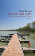 Il calcolo della nonna. Le mie vacanze tra Sardegna e Polesine di Paola Ranzani edito da Giovane Holden Edizioni