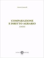 Comparazione e diritto agrario. Saggi di Antonio Jannarelli edito da Cacucci