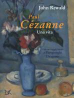 Paul Cézanne. Una vita. Ediz. a colori di John Rewald edito da Donzelli