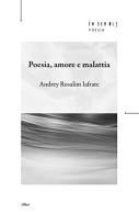 Poesia, amore e malattia di Andrey Rusalim Iafrate edito da Ensemble