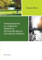 Introduzione al corso di diritto e politiche della sicurezza urbana di Giorgio Pighi edito da Mucchi Editore