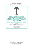 Milano nell'età della Restaurazione (1814-1848). Cultura letteraria e studi linguistici e filologici edito da Bulzoni