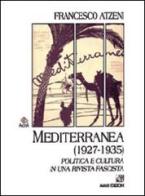 Mediterranea (1927-1935). Politica e cultura in una rivista fascista di Francesco Atzeni edito da AM&D