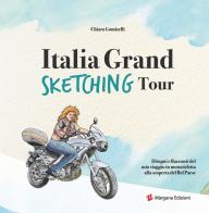 Italia grand sketching tour. Disegni e racconti del mio viaggio in motocicletta alla scoperta del Bel Paese. Ediz. illustrata di Chiara Gomiselli edito da Margana Edizioni