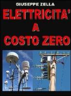 Elettricità a costo zero di Giuseppe Zella edito da Sandit Libri