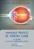 Manuale pratico di vision care. La miopia e la sua correzione ottica di Luigi Mele, Andrea Piantanida, Mario Bifani edito da Fabiano