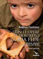 Con le opere ti mostrerò la fede di Andrea Fontana edito da Editrice Elledici