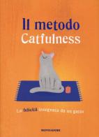 Il metodo Catfulness. La felicità insegnata da un gatto di Paolo Valentino edito da Mondadori