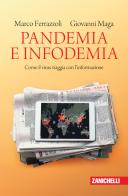 Pandemia e infodemia. Come il virus viaggia con l'informazione di Marco Ferrazzoli, Giovanni Maga edito da Zanichelli