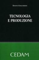 Tecnologia e produzione di Ernesto Chiacchierini edito da CEDAM