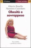 Obesità e sovrappeso di Ottavio Bosello, Massimo Cuzzolaro edito da Il Mulino