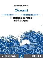 Oceani. Il futuro scritto nell'acqua di Sandro Carniel edito da Hoepli