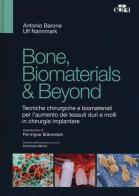 Bone, biomaterials & beyond. Tecniche chirurgiche e biomateriali per l'aumento dei tessuti duri e molli in chirurgia implantare di Antonio Barone, Ulf Nannmark edito da Edra