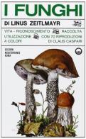 I funghi di Linus Zeitlamyr edito da Edizioni Mediterranee