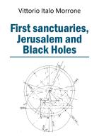 First sanctuaries. Jerusalem and Black Holes di Vittorio Italo Morrone edito da Youcanprint