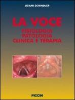 La voce. Fisiologia patologia clinica e terapia di Oskar Schindler edito da Piccin-Nuova Libraria