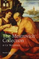 The Maestrovich Collection at Ca' Rezzonico. Ediz. illustrata di Filippo Pedrocco edito da Marsilio
