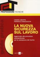 La nuova sicurezza sul lavoro. Guida pratica. Con CD-ROM di Chiara Leboffe, Pierpaolo Masciocchi edito da Il Sole 24 Ore