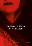 La bambolaia di Giuseppina Manin edito da La nave di Teseo