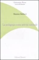 La pedagogia come attività razionale di Massimo Baldacci edito da Editori Riuniti Univ. Press