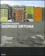 Giorgio Ortona. I corpi, le nature morte, le costruzioni. Catalogo della mostra (Milano, 27 ottobre-7 novembre). Ediz. italiana e inglese di Vittorio Sgarbi edito da Mondadori Electa