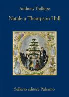 Natale a Thompson Hall di Anthony Trollope edito da Sellerio Editore Palermo