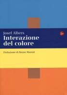 Interazione del colore. Esercizi per imparare a vedere di Josef Albers edito da Il Saggiatore