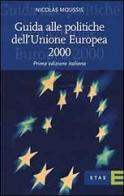 Guida alle politiche dell'unione europea 2000 di Nicolas Moussis edito da Etas