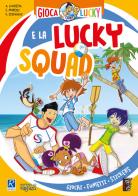 Gioca con Lucky e la Lucky Squad! di Andrea Lucchetta, Flavia Moretti, Virginia Stefanini edito da Raffaello Ragazzi