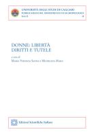 Donne: libertà, diritti e tutele. Atti del convegno (Cagliari, 8 marzo 2019) edito da Edizioni Scientifiche Italiane