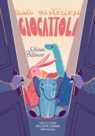 Quei misteriosi giocattoli. Leo e il caso dell'intelligenza artificiale. Ediz. illustrata di Chiara Patarino edito da Ancora