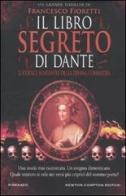Il libro segreto di Dante. Il codice nascosto della Divina Commedia di Francesco Fioretti edito da Newton Compton
