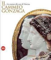 Il Cammeo Gonzaga. Arti preziose alla corte di Mantova edito da Skira