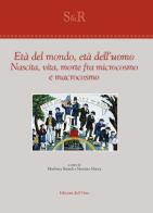 Età del mondo, età dell'uomo. Nascita, vita, morte fra microcosmo e macrocosmo edito da Edizioni dell'Orso