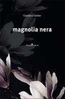 Magnolia nera di Gianluca Santise edito da Guida