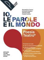 Io, le parole e il mondo. Antologia per il primo biennio. Poesia. Per le Scuole superiori. Con e-book. Con espansione online vol. 2 di Massimiliano Tortora, Emanuela Annaloro, Valentina Baldi edito da Palumbo