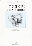 I tumori della parotide di Luigi Califano, P. Paolo Claudio edito da Edizioni Scientifiche Italiane