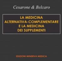La medicina alternativa-complementare e la medicina dei supplementi di Maria Rosaria Cesarone, Gianni Belcaro edito da Minerva Medica