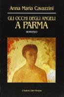 Gli occhi degli angeli a Parma di Anna M. Cavazzini edito da L'Autore Libri Firenze