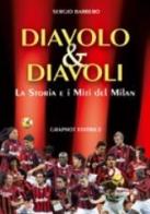 Diavolo & diavoli. Storia e miti del Milan di Sergio Barbero edito da Graphot