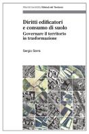 Diritti edificatori e consumo di suolo. Governare il territorio in trasformazione di Sergio Serra edito da Franco Angeli