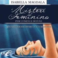 I misteri del femminino per uomini e donne. Con 30 carte di Isabella Magdala edito da Uno Editori
