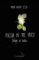Poesia in tre versi. Silloge di Haiku di Maria Grazia Sessa edito da Youcanprint