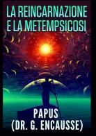 La reincarnazione e la metempsicosi di Papus edito da StreetLib