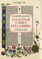 Gli Antichi Codici della Bibbia. Viaggio nella storia fra scoperte e segreti di Salvatore Avallone edito da Passione Scrittore selfpublishing